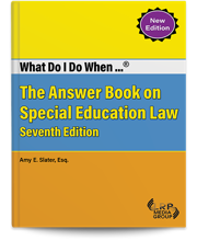 What Do I Do When ...® The Answer Book on Special Education Law — Seventh Edition