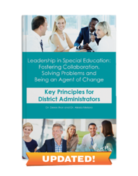 Leadership in Special Education: Fostering Collaboration, Solving Problems and Being an Agent of Change — Key Principles for District Administrators
