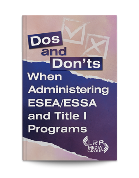 Dos and Dont's When Administering ESEA/ESSA and Title I Programs