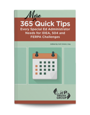 365 More Quick Tips Every Special Ed Administrator Needs for IDEA, 504 and FERPA Challenges