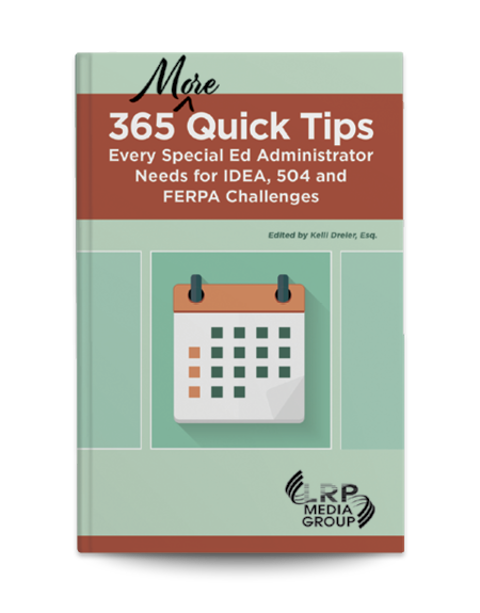 365 More Quick Tips Every Special Ed Administrator Needs for IDEA, 504 and FERPA Challenges