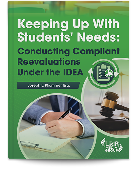 Keeping Up With Students' Needs: Conducting Compliant Reevaluations Under the IDEA