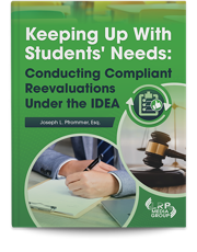 Keeping Up With Students' Needs: Conducting Compliant Reevaluations Under the IDEA