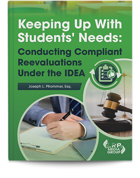 Keeping Up With Students' Needs: Conducting Compliant Reevaluations Under the IDEA